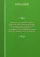 Sermons, on subjects chiefly practical: with illustrative notes, and an appendix, relating to the character of the Church of England, as distinguished . and from the modern Church of Rome, John Jebb 