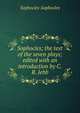 Sophocles; the text of the seven plays; edited with an introduction by C.R. Jebb, Софокл 