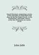 Sacred literature; comprising a review of the principles of composition laid down by the late Robert Lowth . in his Praelections, and Isaiah: and an . of the New Testament; in a series of crit, John Jebb 