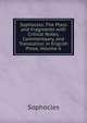 Sophocles: The Plays and Fragments with Critical Notes, Commentaary, and Translation in English Prose, Volume 6, Софокл 