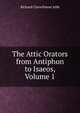 The Attic Orators from Antiphon to Isaeos, Volume 1, Jebb Richard Claverhouse 