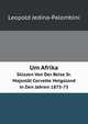 Um Afrika. Skizzen Von Der Reise Sr. Majestt Corvette Helgoland in Den Jahren 1873-75, Leopold Jedina-Palombini 