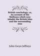 British conchology; or, An account of the Mollusca which now inhabit the British Isles and the surrounding seas, John Gwyn Jeffreys 