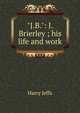 "J.B.": J. Brierley ; his life and work, Harry Jeffs 