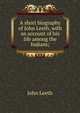 A short biography of John Leeth, with an account of his life among the Indians;, John Leeth 