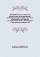 The British Army in India: its preservation by an appropriate clothing, housing, locating, recreative employment, and hopeful encouragement of the . development of its resources, industry, an, Julius Jeffreys 