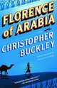 Florence of Arabia: A Novel, Christopher Buckley 