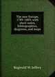 The new Europe, 1789-1889; with short notes, bibliographies, diagrams, and maps, Reginald W. Jeffery 