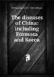 The diseases of China: including Formosa and Korea, W Hamilton 1871-1945 Jefferys 