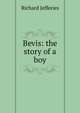 Bevis: the story of a boy, Richard Jefferies 
