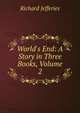 World's End: A Story in Three Books, Volume 2, Richard Jefferies 