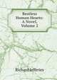 Restless Human Hearts: A Novel, Volume 2, Richard Jefferies 