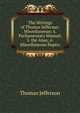 The Writings of Thomas Jefferson: Miscellaneous; 4. Parliamentary Manual; 5. the Anas; 6. Miscellaneous Papers, Thomas Jefferson 