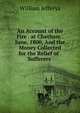 An Account of the Fire . at Chatham . June, 1800, And the Money Collected for the Relief of . Sufferers ., William Jefferys 