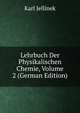 Lehrbuch Der Physikalischen Chemie, Volume 2 (German Edition), Karl Jellinek 