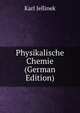 Physikalische Chemie (German Edition), Karl Jellinek 
