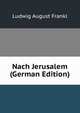 Nach Jerusalem (German Edition), Ludwig August Frankl 