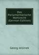 Das Parlamentarische Wahlrecht (German Edition), Georg Jellinek 