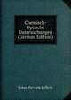 Chemisch-Optische Untersuchungen (German Edition), John Hewitt Jellett 