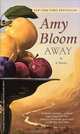 Away, Amy Bloom 