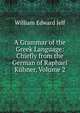 A Grammar of the Greek Language: Chiefly from the German of Raphael Kuhner, Volume 2, William Edward Jelf 