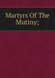 Martyrs Of The Mutiny;, 
