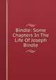 Bindle: Some Chapters In The Life Of Joseph Bindle, 
