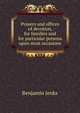 Prayers and offices of devotion, for families and for particular persons upon most occasions, Benjamin Jenks 