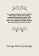 An anecdotal history of the British Parliament, from the earliest periods to the present time. With notices of eminent parliamentary men, and examples of their oratory. Compiled form authentic sources, George Henry Jennings 
