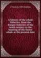 A history of the whale fisheries: from the Basque fisheries of the tenth century to the hunting of the finner whale at the present date, J Travis b. 1876 Jenkins 