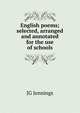 English poems; selected, arranged and annotated for the use of schools, JG Jennings 