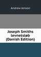 Joseph Smiths levnetslob (Danish Edition), Andrew Jenson 