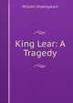 King Lear: A Tragedy, Уильям Шекспир 