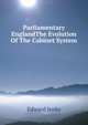 Parliamentary EnglandThe Evolution Of The Cabinet System., Jenks Edward 