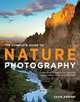 The Complete Guide to Nature Photography: Professional Techniques for Capturing Digital Images of Nature and Wildlife, Sean Arbabi 