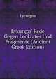 Lykurgos' Rede Gegen Leokrates Und Fragmente (Ancient Greek Edition), Lycurgus 