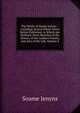The Works of Soame Jenyns .: Including Several Pieces Never Before Published. to Which Are Prefixed, Short Sketches of the History of the Author's Family, and Also of His Life, Volume 4, Soame Jenyns 