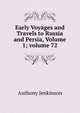 Early Voyages and Travels to Russia and Persia, Volume 1; volume 72, Anthony Jenkinson 