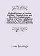 Medical Reform; a Treatise On Man's Physical Being and Disorders: Embracing an Outline of a Theory of Human Life, and a Theory of Disease, Its Nature, Cause, and Remedy, Isaac Jennings 