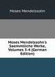 Moses Mendelssohn's Saemmtliche Werke, Volumes 3-4 (German Edition), Moses Mendelssohn 
