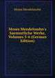 Moses Mendelssohn's Saemmtliche Werke, Volumes 5-6 (German Edition), Moses Mendelssohn 