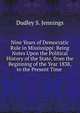 Nine Years of Democratic Rule in Mississippi: Being Notes Upon the Political History of the State, from the Beginning of the Year 1838, to the Present Time ., Dudley S. Jennings 