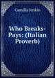 Who Breaks-Pays: (Italian Proverb)., Camilla Jenkin 