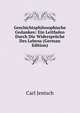 Geschichtsphilosophische Gedanken: Ein Leitfaden Durch Die Widerspruche Des Lebens (German Edition), Carl Jentsch 