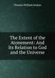 The Extent of the Atonement: And Its Relation to God and the Universe, Thomas William Jenkyn 