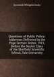Questions of Public Policy: Addresses Delivered in the Page Lecture Series, 1913, Before the Senior Class of the Sheffield Scientific School, Yale University, Jeremiah Whipple Jenks 