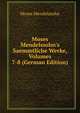 Moses Mendelssohn's Saemmtliche Werke, Volumes 7-8 (German Edition), Moses Mendelssohn 