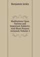 Meditations Upon Various and Important Subjects: And Short Prayers Annexed, Volume 2, Benjamin Jenks 