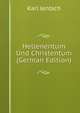 Hellenentum Und Christentum (German Edition), Karl Jentsch 
