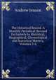 The Historical Record: A Monthly Periodical Devoted Exclusively to Historical, Biographical, Chronological and Statistical Matters, Volumes 5-6, Andrew Jenson 